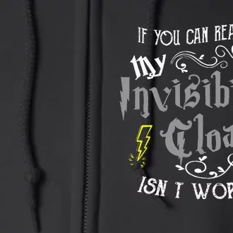 If You Can Read This My Invisibility Cloak Isn't Working Fun Full Zip Hoodie