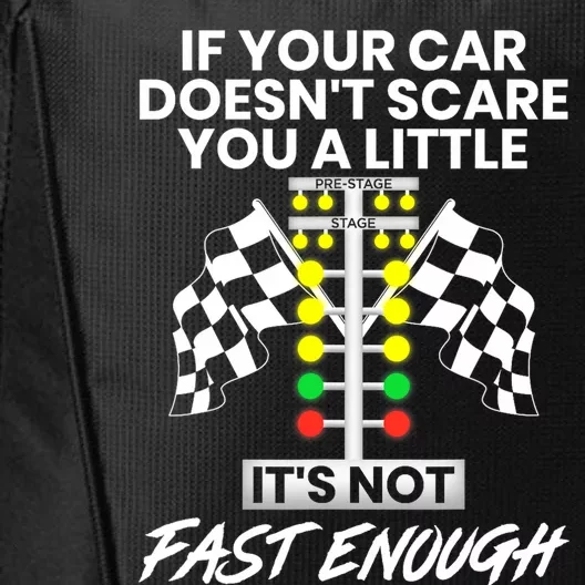 If Your Car DoesnT Scare You A Little ItS Not Fast Enough City Backpack