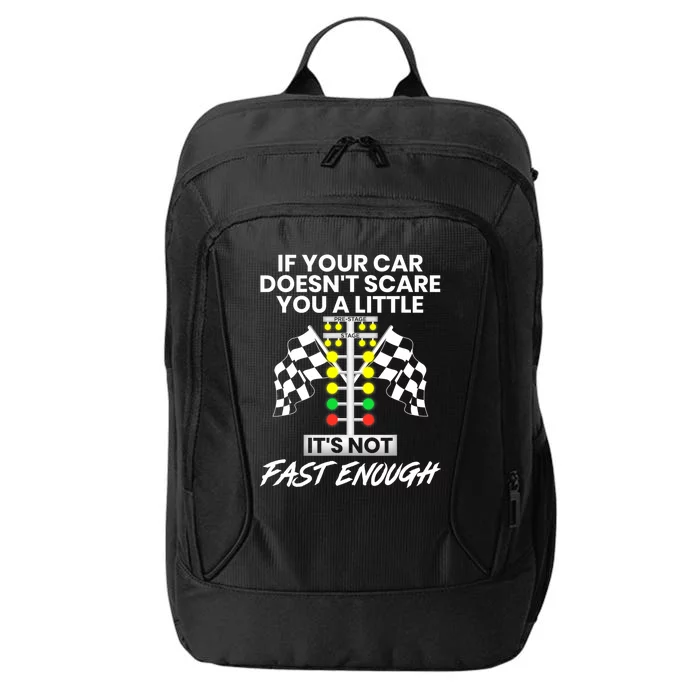 If Your Car DoesnT Scare You A Little ItS Not Fast Enough City Backpack