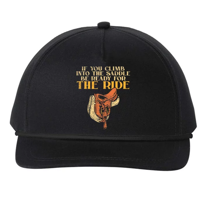 If You Climb Into The Saddle Be Ready For The Ride Snapback Five-Panel Rope Hat