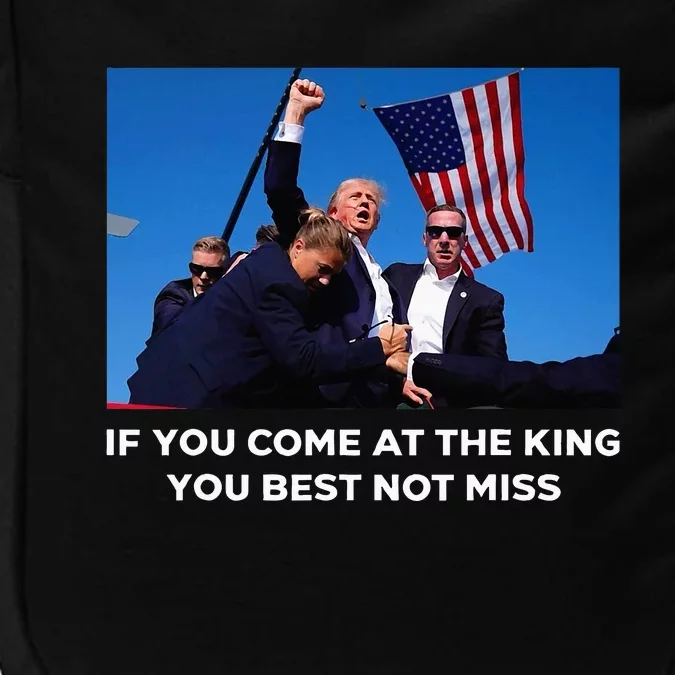 If You Come At The King You Best Donald Trump After Shooting Impact Tech Backpack