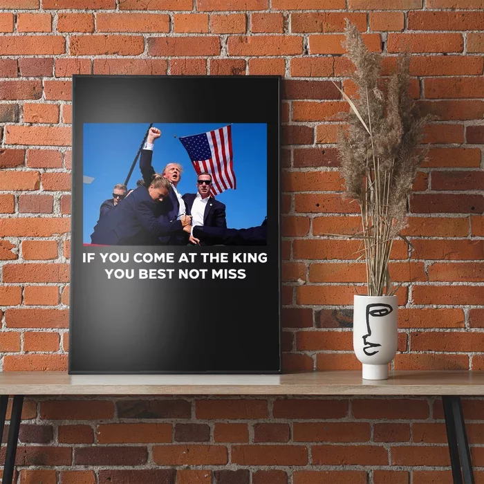 If You Come At The King You Best Donald Trump After Shooting Poster