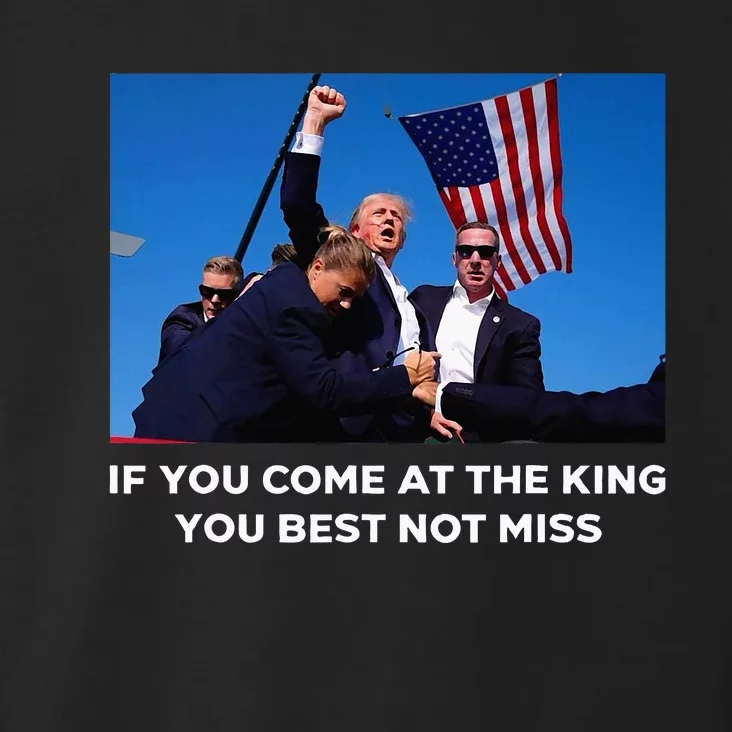 If You Come At The King You Best Donald Trump After Shooting Toddler Hoodie