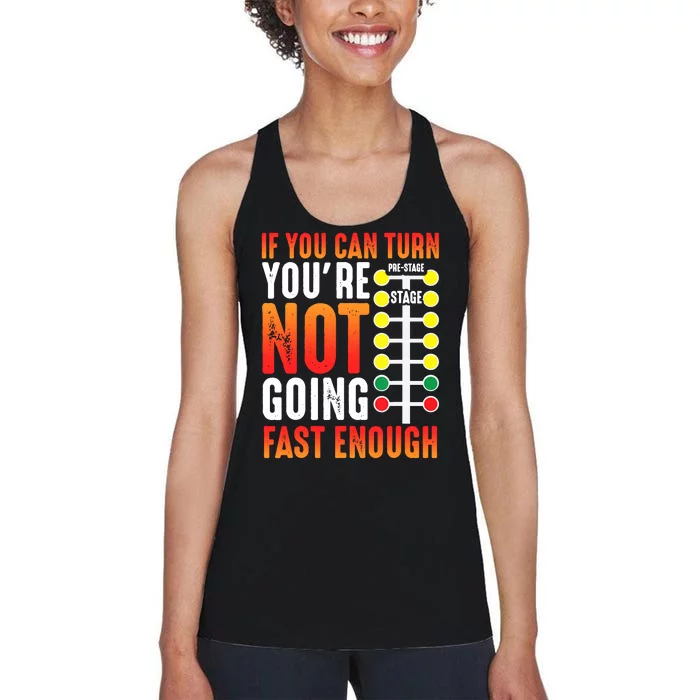 If You Can Turn You Are Not Going Fast Enough Race Car Driver Skill Women's Racerback Tank