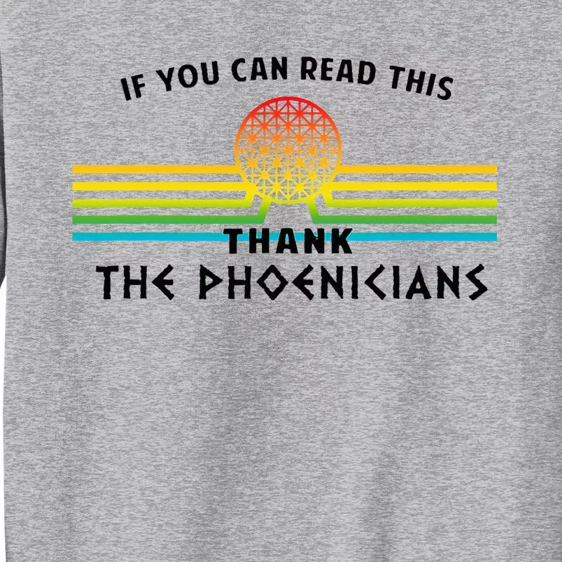 If You Can Read This Thank Phoenicians Tall Sweatshirt