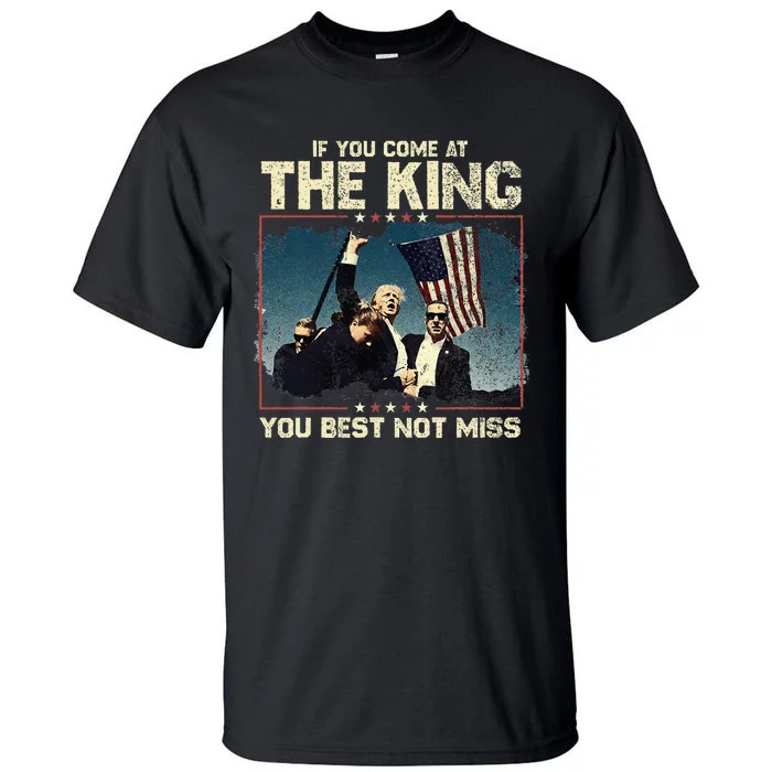 If You Come At The King You Best Not Miss Tall T-Shirt