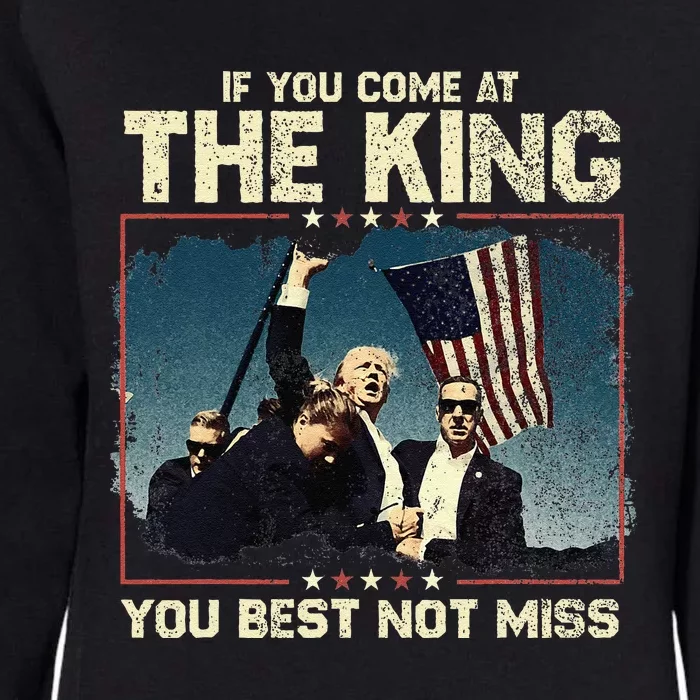 If You Come At The King You Best Not Miss Womens California Wash Sweatshirt