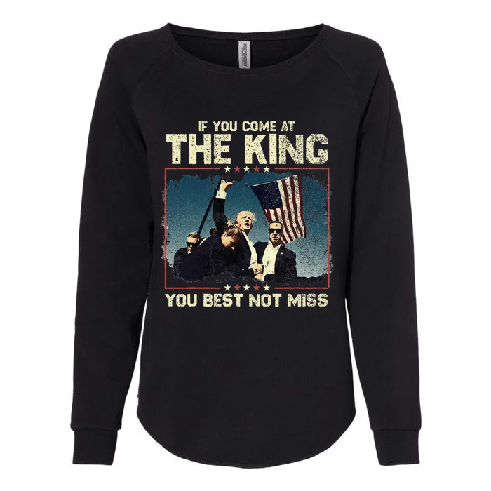 If You Come At The King You Best Not Miss Womens California Wash Sweatshirt