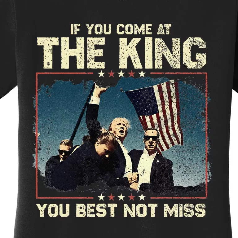 If You Come At The King You Best Not Miss Women's T-Shirt