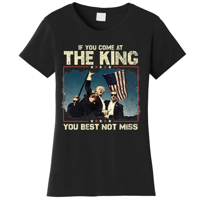 If You Come At The King You Best Not Miss Women's T-Shirt