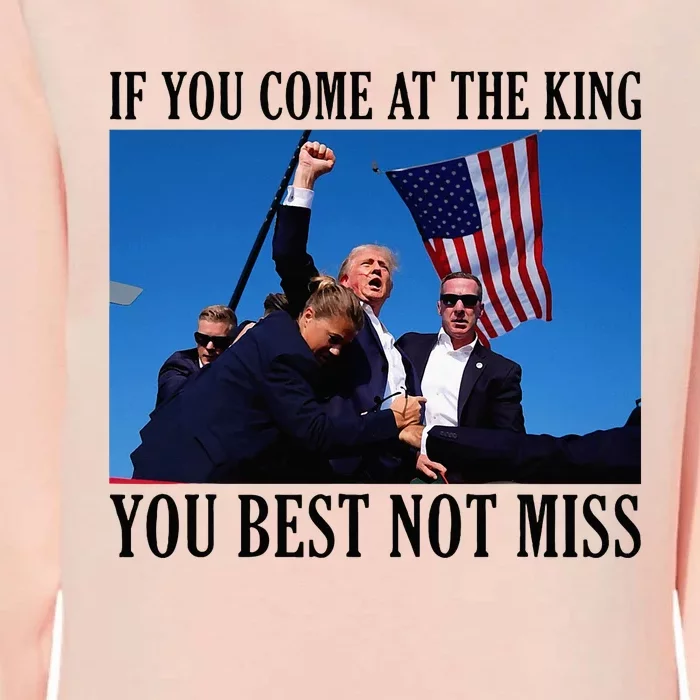 If You Come At The King You Best Not Miss Womens California Wash Sweatshirt