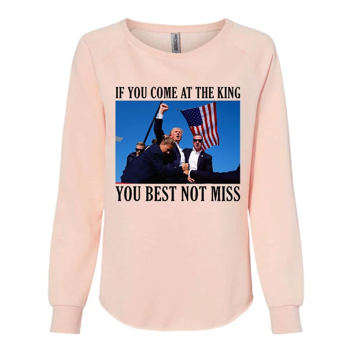 If You Come At The King You Best Not Miss Womens California Wash Sweatshirt