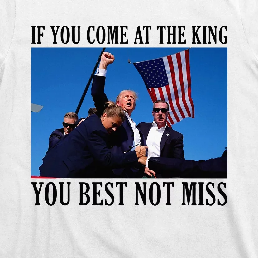 If You Come At The King You Best Not Miss T-Shirt