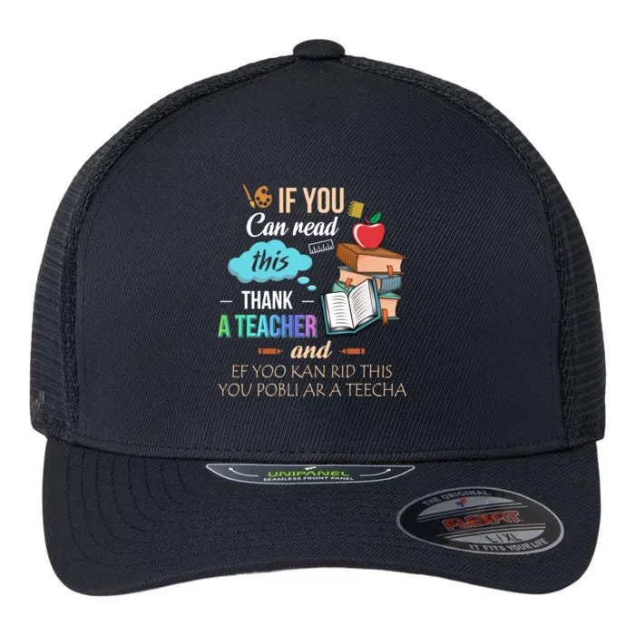 If You Can Read This Thank A Teacher Gift Flexfit Unipanel Trucker Cap