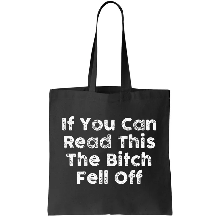 If You Can Read This The Bitch Fell Off Motorcycle Biker Tote Bag