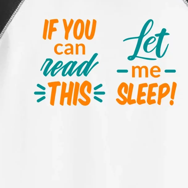 If You Can Read This Let Me Sleep Gift Toddler Fine Jersey T-Shirt