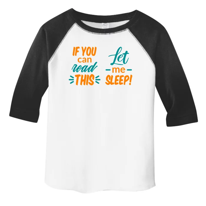 If You Can Read This Let Me Sleep Gift Toddler Fine Jersey T-Shirt