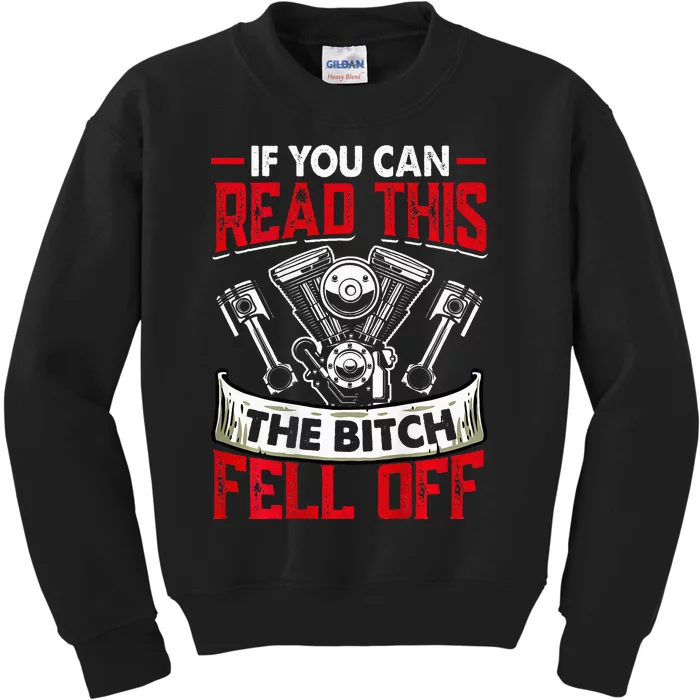 If You Can Read This The Bitch Fell Off Kids Sweatshirt