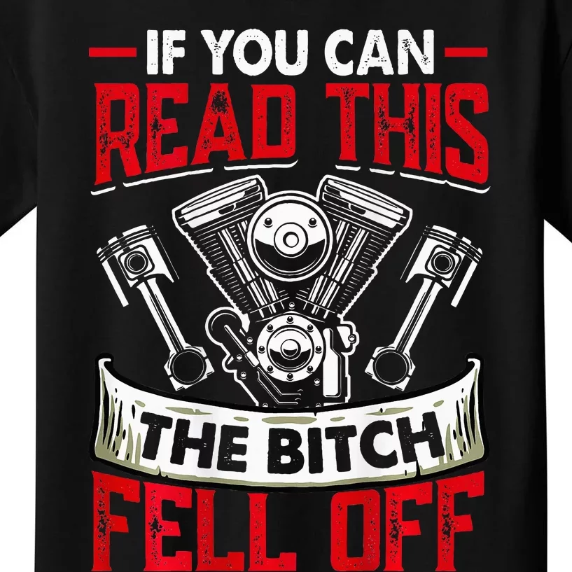 If You Can Read This The Bitch Fell Off Kids T-Shirt