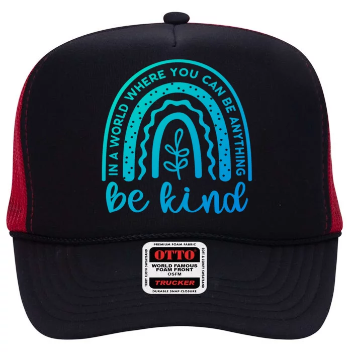 If You Can Be Anything Be Kind Unity Day Anti Bullying Gift High Crown Mesh Trucker Hat