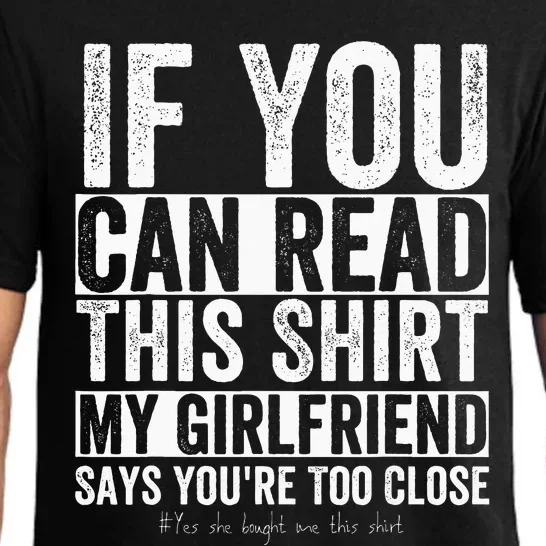 If You Can Read This My Girlfriend Says Your Too Close Pajama Set