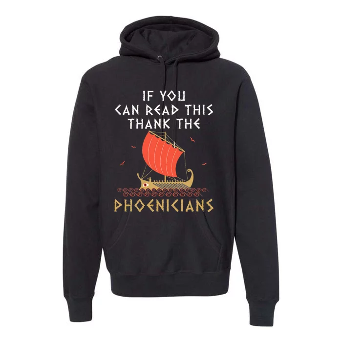 If You Can Read This Thank The Phoenicians Premium Hoodie