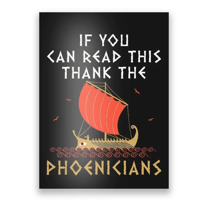 If You Can Read This Thank The Phoenicians Poster