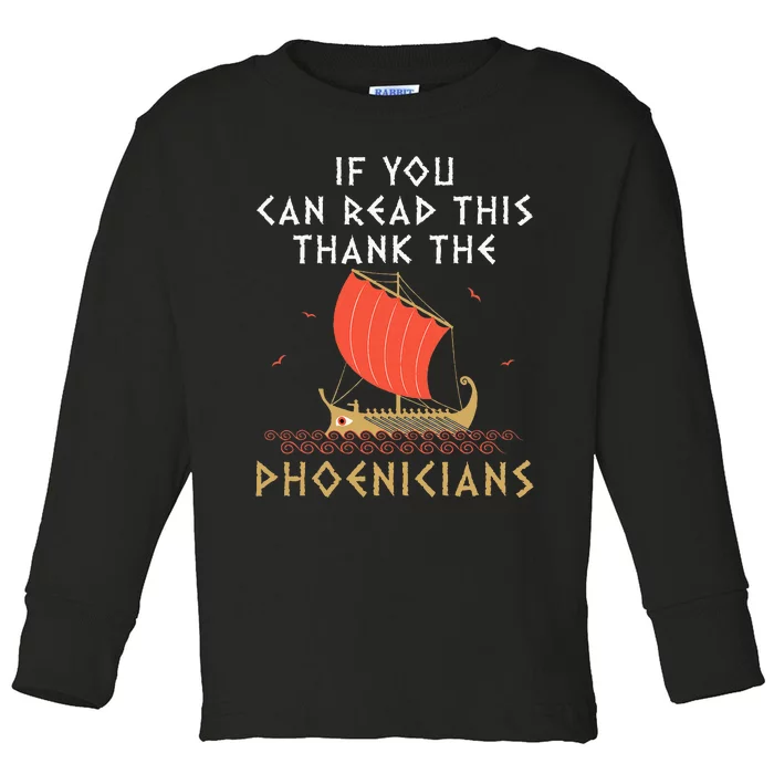 If You Can Read This Thank The Phoenicians Toddler Long Sleeve Shirt