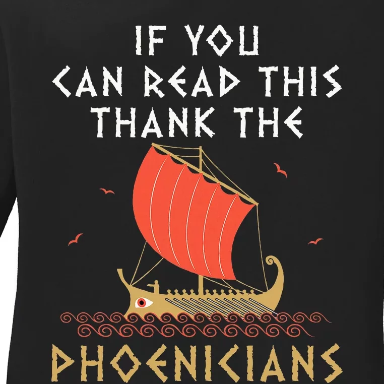 If You Can Read This Thank The Phoenicians Ladies Long Sleeve Shirt