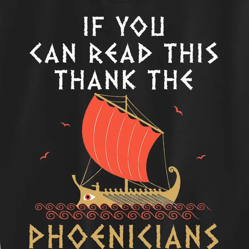 If You Can Read This Thank The Phoenicians Kids Sweatshirt