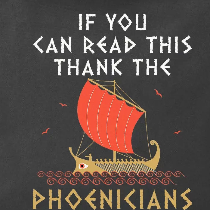 If You Can Read This Thank The Phoenicians Zip Tote Bag