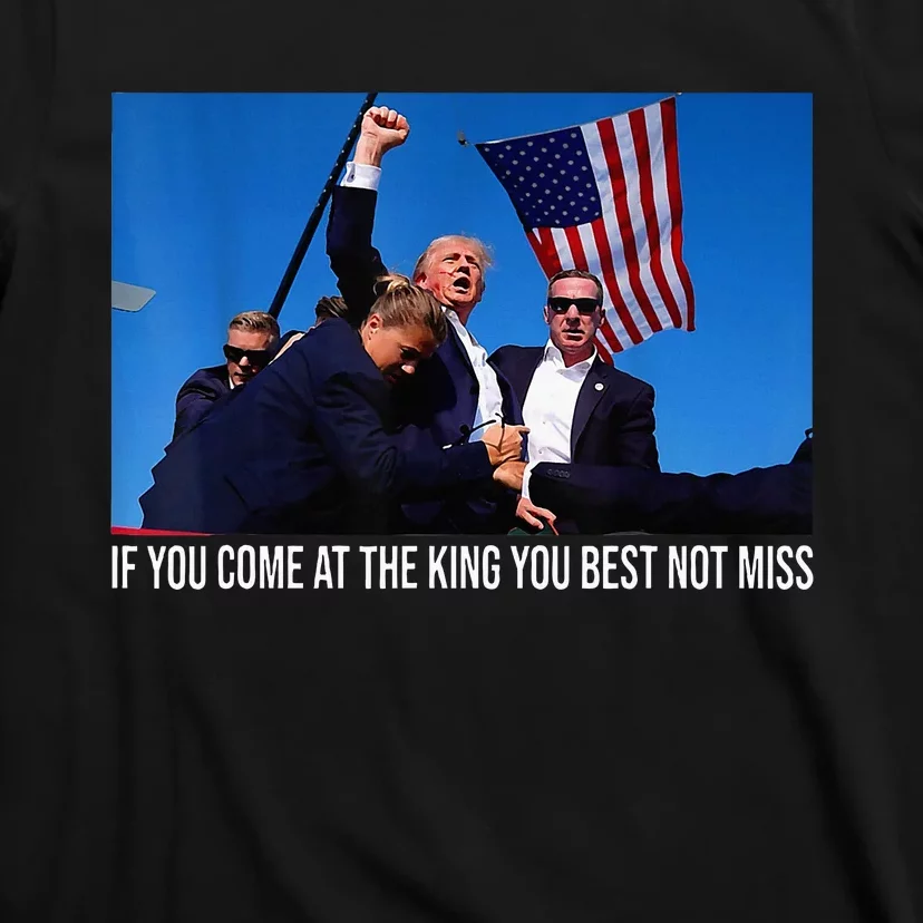 If You Come At The King You Best Not Miss Trump T-Shirt