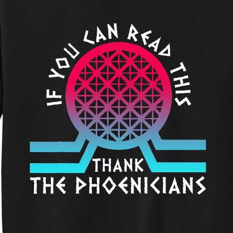 If You Can Read This Thank Phoenicians Reading Sweatshirt