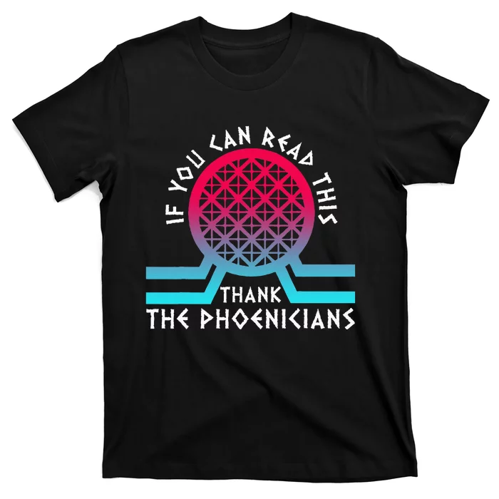 If You Can Read This Thank Phoenicians Reading T-Shirt