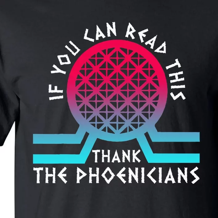 If You Can Read This Thank Phoenicians Reading Tall T-Shirt