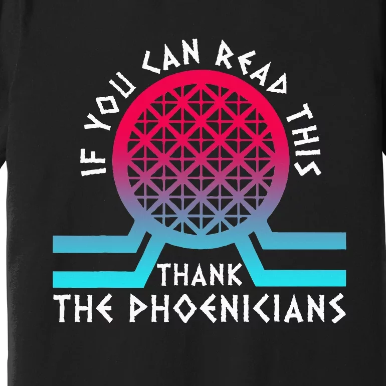 If You Can Read This Thank Phoenicians Reading Premium T-Shirt