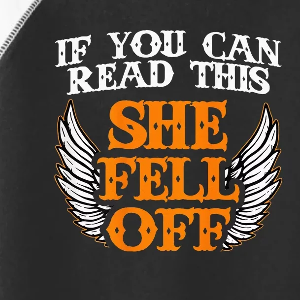 If You Can Read This She Fell Off Biker Motorcycle Riders Toddler Fine Jersey T-Shirt