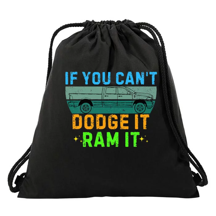 If You CanT Dodge It Ram It Pickup Truck Saying Owner Drawstring Bag