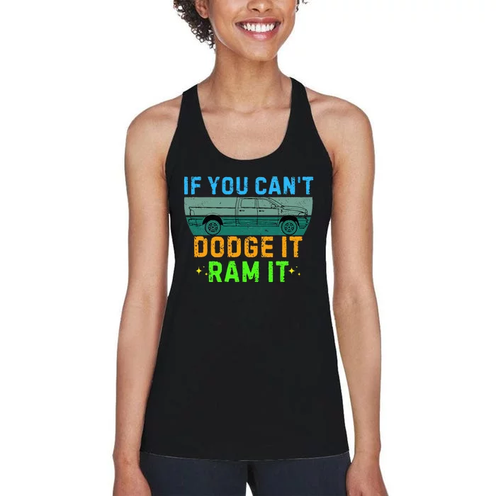 If You CanT Dodge It Ram It Pickup Truck Saying Owner Women's Racerback Tank