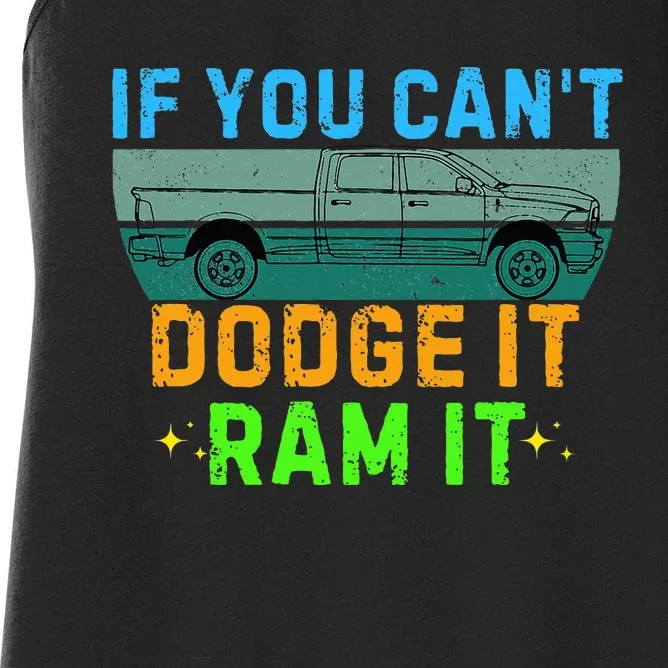 If You CanT Dodge It Ram It Pickup Truck Saying Owner Women's Racerback Tank