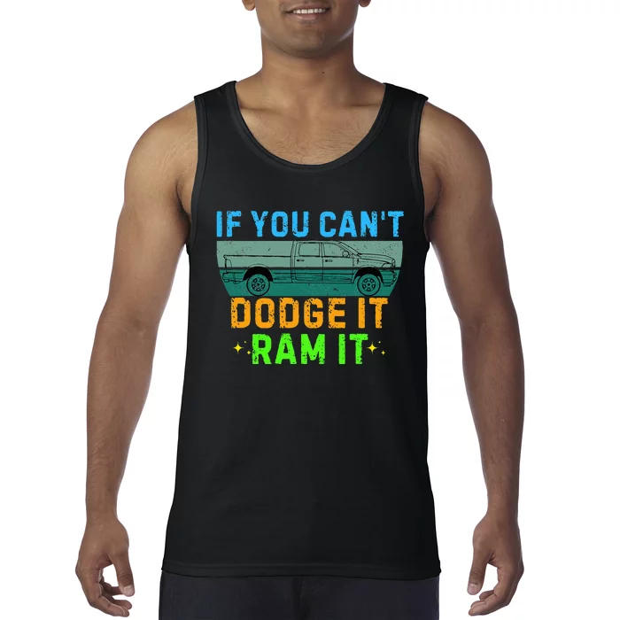 If You CanT Dodge It Ram It Pickup Truck Saying Owner Tank Top