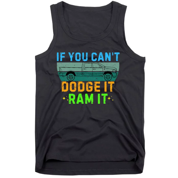 If You CanT Dodge It Ram It Pickup Truck Saying Owner Tank Top