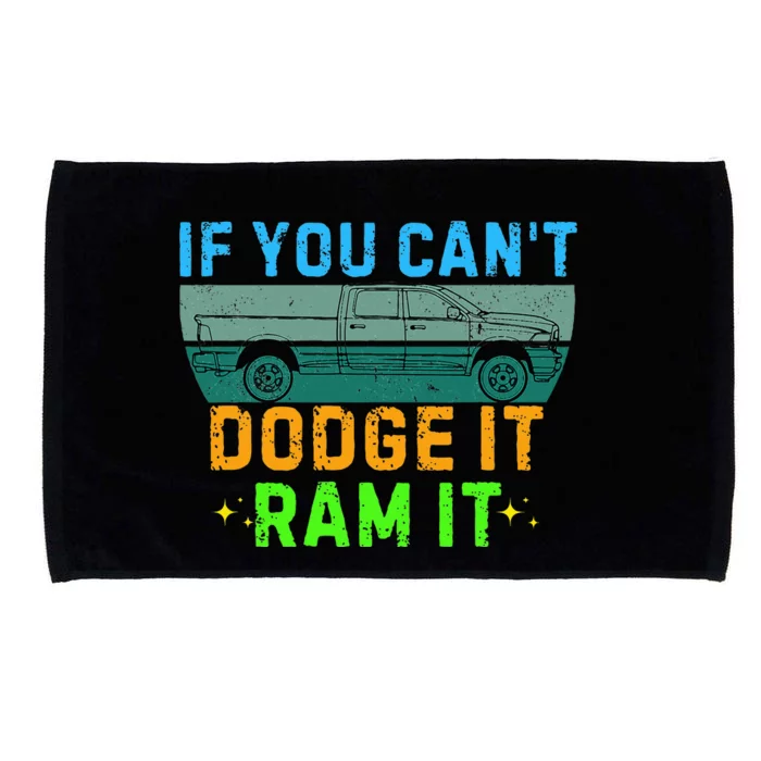 If You CanT Dodge It Ram It Pickup Truck Saying Owner Microfiber Hand Towel