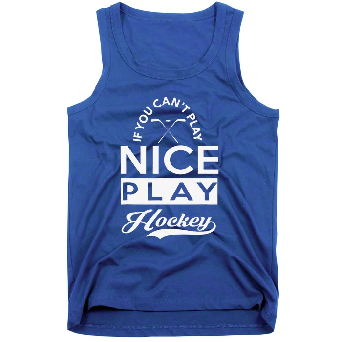 If You Can't Play Nice Vintage Play Hockey Tank Top