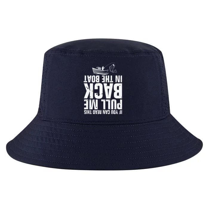 If You Can Read This Pull Me Back In The Boat Funny Fishing Cool Comfort Performance Bucket Hat