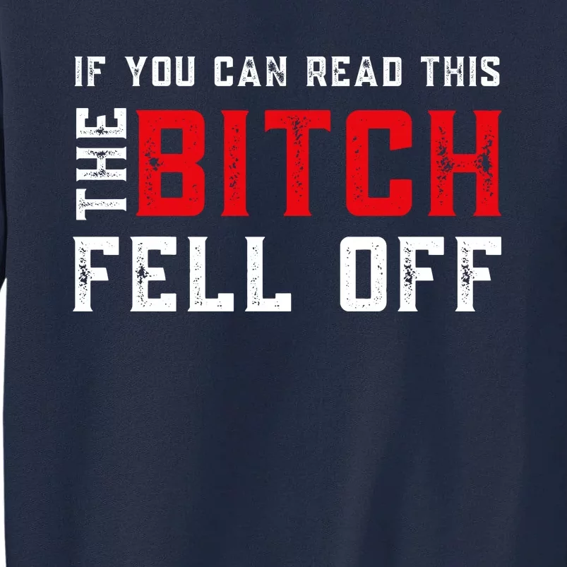 If You Can Read This The Bitch Fell Off Funny Biker, Motorcycle Lover Gift Tall Sweatshirt