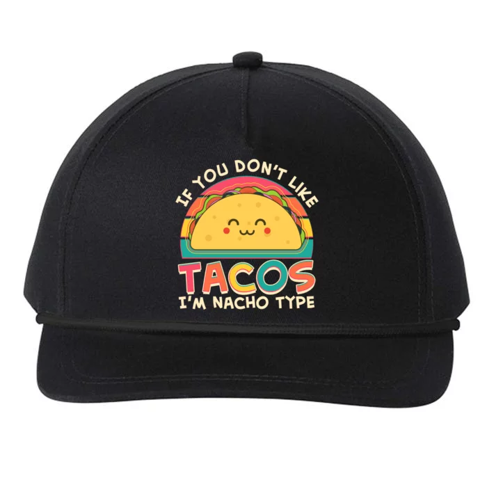 If You Don't Like Tacos I'm Nacho Type Snapback Five-Panel Rope Hat