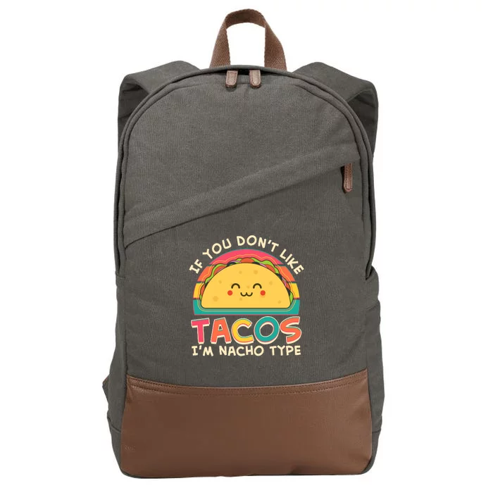 If You Don't Like Tacos I'm Nacho Type Cotton Canvas Backpack