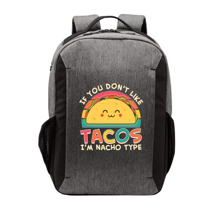 If You Don't Like Tacos I'm Nacho Type Vector Backpack