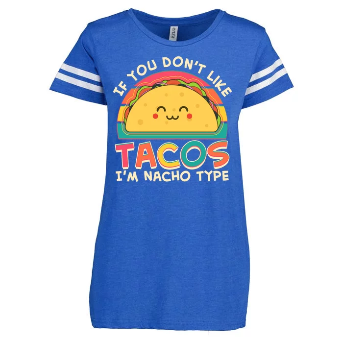 If You Don't Like Tacos I'm Nacho Type Enza Ladies Jersey Football T-Shirt